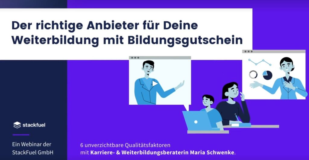 Der richtige Anbieter für Deine Weiterbildung mit Bildungsgutschein. Ein Webinar der StackFuel GmbH.